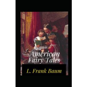 American Fairy Tales - L. Frank Baum