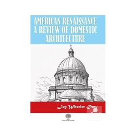 American Renaissance A Review Of Domestic Architecture Joy - Wheeler Dow