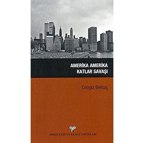 Amerika Amerika Katlar Savaşı - Cengiz Bektaş