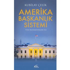 Amerika Başkanlık Sistemi - Kubilay Çelik