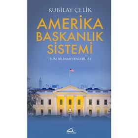 Amerika Başkanlık Sistemi - Kubilay Çelik