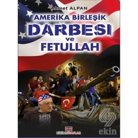 Amerika Birleşik Darbesi ve Fetullah - Ahmet Alpan