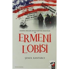 AMERIKA BİRLEŞİK DEVLERI'NDE ERMENILER VE ERMENI LOBISI - ŞENOL KANTARCI