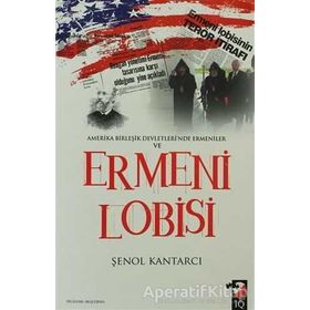 AMERIKA BİRLEŞİK DEVLERI'NDE ERMENILER VE ERMENI LOBISI - ŞENOL KANTARCI