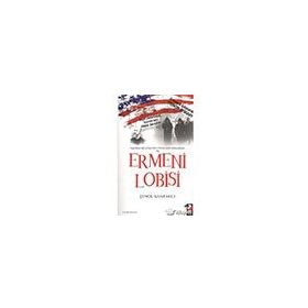 AMERIKA BİRLEŞİK DEVLERI'NDE ERMENILER VE ERMENI LOBISI - ŞENOL KANTARCI