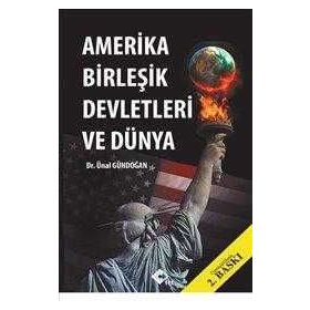 Amerika Birleşik Devletleri ve Dünya - Ünal Gündoğan