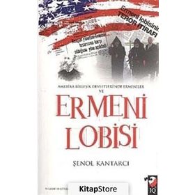 AMERIKA BİRLEŞİK DEVLETLERI'NDE ERMENILER VE ERMENI LOBISI - ŞENOL KANTARCI