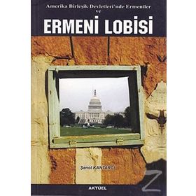 AMERIKA BİRLEŞİK DEVLETLERI'NDE ERMENILER VE ERMENI LOBISI - ŞENOL KANTARCI