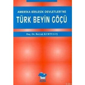 AMERIKA BİRLEŞİK DEVLETLERI´NE TÜRK BEYIN GÖÇÜ - BERRAK KURTULUŞ