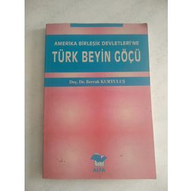 AMERIKA BİRLEŞİK DEVLETLERI´NE TÜRK BEYIN GÖÇÜ - BERRAK KURTULUŞ