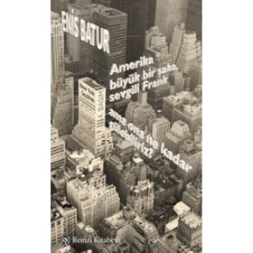 Amerika Büyük Bir Şaka, Sevgili Frank, Ama Ona Ne Kadar Gülebiliriz? - Enis Batur