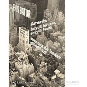 Amerika Büyük Bir Şaka, Sevgili Frank, Ama Ona Ne Kadar Gülebiliriz? - Enis Batur