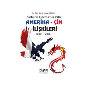 Amerika-Çin İlişkileri: Kartal ve Ejderha'nın Valsi - Fulya Köksoy