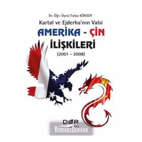 Amerika-Çin İlişkileri: Kartal ve Ejderha'nın Valsi - Fulya Köksoy