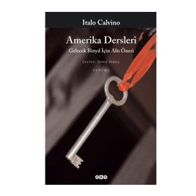 AMERIKA DERSLERI GELECEK BİNYIL İÇİN ALTI ÖNERİ - ITALO CALVINO