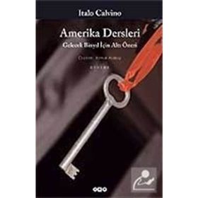 AMERIKA DERSLERI GELECEK BİNYIL İÇİN ALTI ÖNERİ - ITALO CALVINO