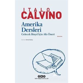 AMERIKA DERSLERI GELECEK BİNYIL İÇİN ALTI ÖNERİ - ITALO CALVINO