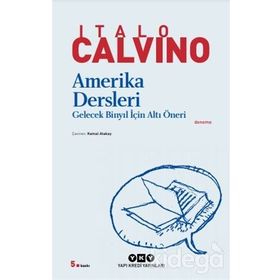 AMERIKA DERSLERI GELECEK BİNYIL İÇİN ALTI ÖNERİ - ITALO CALVINO