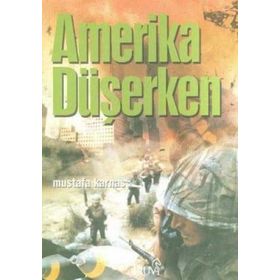 AMERIKA DÜŞERKEN - MUSTAFA KARNAS
