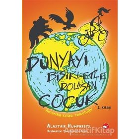 Amerika Kıtası Yolculuğu - Dünyayı Bisikletle Dolaşan Çocuk 2 - Alastair Humphreys