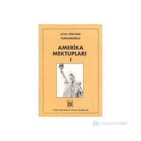 AMERIKA MEKTUPLARI - AYŞE GÖKTÜRK TUNCEROĞLU