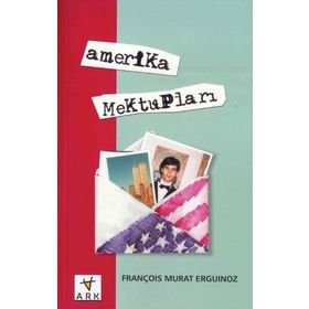 AMERIKA MEKTUPLARI - FRANÇOİS MURAT ERGUINOZ