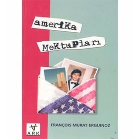 AMERIKA MEKTUPLARI - FRANÇOİS MURAT ERGUINOZ