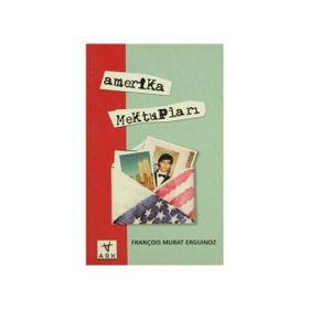 AMERIKA MEKTUPLARI - FRANÇOİS MURAT ERGUINOZ