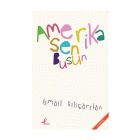 AMERIKA SEN BUSUN - İSMAIL KILIÇARSLAN