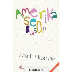 AMERIKA SEN BUSUN - İSMAIL KILIÇARSLAN