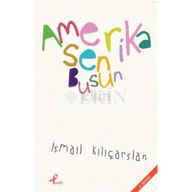 AMERIKA SEN BUSUN - İSMAIL KILIÇARSLAN