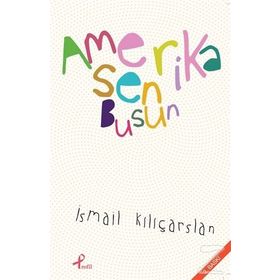 AMERIKA SEN BUSUN - İSMAIL KILIÇARSLAN