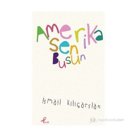 AMERIKA SEN BUSUN - İSMAIL KILIÇARSLAN