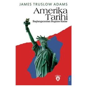 Amerika Tarihi Başlangıcından Bugüne Kadar - James Truslow Adams