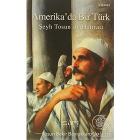 Amerika'da Bir Türk - Şeyh Tosun'un Hatıratı - Tosun Bekir Bayraktaroğlu