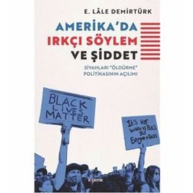 Amerika'da Irkçı Söylem ve Şiddet - E. Lale Demirtürk