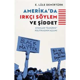 Amerika'da Irkçı Söylem ve Şiddet - E. Lale Demirtürk
