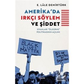Amerika'da Irkçı Söylem ve Şiddet - E. Lale Demirtürk