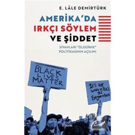 Amerika'da Irkçı Söylem ve Şiddet - E. Lale Demirtürk