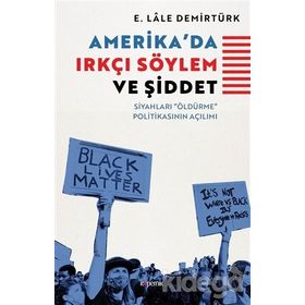 Amerika'da Irkçı Söylem ve Şiddet - E. Lale Demirtürk