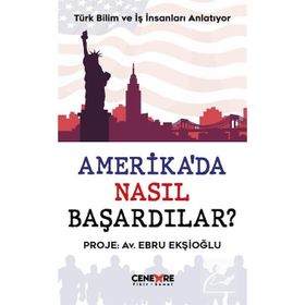 Amerika'da Nasıl Başardılar? - Ebru Ekşioğlu