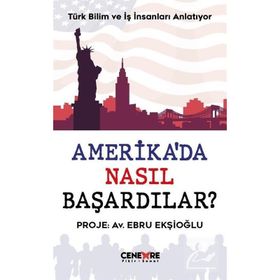 Amerika'da Nasıl Başardılar? - Ebru Ekşioğlu
