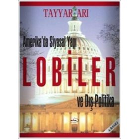 Amerika’da Siyasal Yapı Lobiler ve Dış Politika - Tayyar Arı