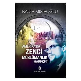 AMERIKA'DA ZENCI MÜSLÜMANLIK HAREKETI - KADIR MISIROĞLU