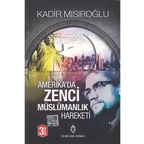 AMERIKA'DA ZENCI MÜSLÜMANLIK HAREKETI - KADIR MISIROĞLU