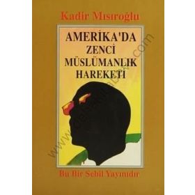 AMERIKA'DA ZENCI MÜSLÜMANLIK HAREKETI - KADIR MISIROĞLU