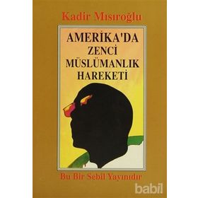 AMERIKA'DA ZENCI MÜSLÜMANLIK HAREKETI - KADIR MISIROĞLU