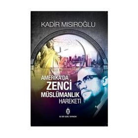 AMERIKA'DA ZENCI MÜSLÜMANLIK HAREKETI - KADIR MISIROĞLU