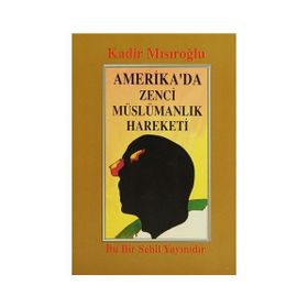 AMERIKA'DA ZENCI MÜSLÜMANLIK HAREKETI - KADIR MISIROĞLU
