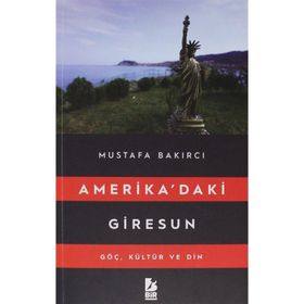 Amerika'daki Giresun - Mustafa Bakırcı